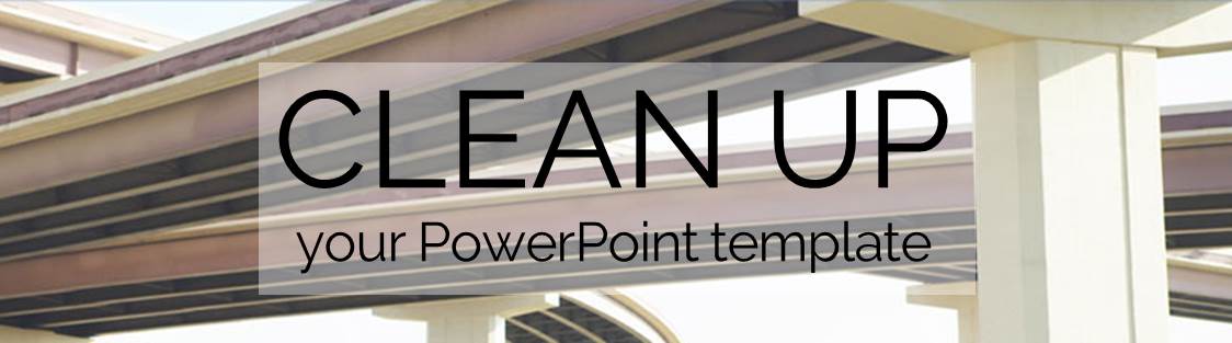 Clean up your PowerPoint template